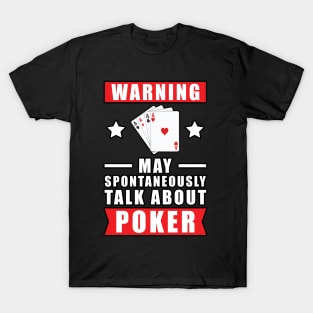 Warning May Spontaneously Talk About Poker T-Shirt